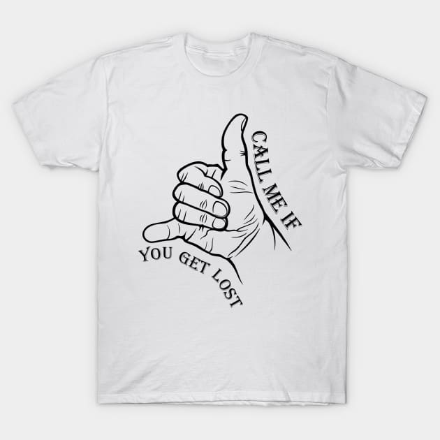 Typographic print / Call Me If You Get Lost - 16721820 T-Shirt by Semenov